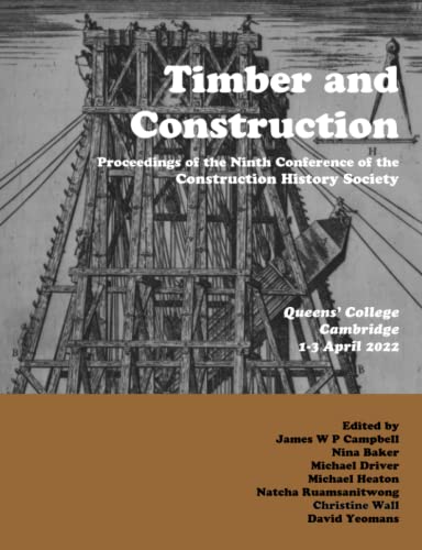 Imagen de archivo de Timber and Building Construction: "Proceedings of the Ninth Conference of the Construction History Society" a la venta por GreatBookPrices
