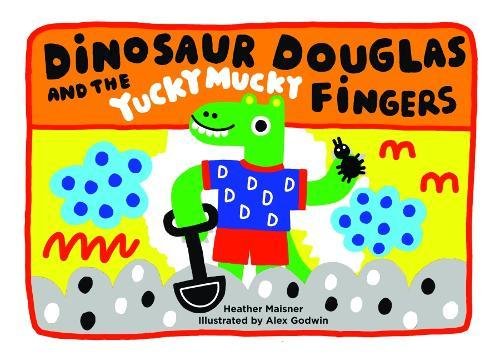 Stock image for Dinosaur Douglas and the Yucky Mucky Fingers for sale by WorldofBooks