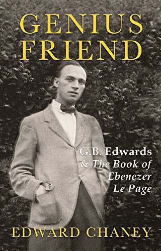 9780992879105: Genius Friend: G. B. Edwards and the Book of Ebenezer Le Page by Edward Chaney (2015-09-21)