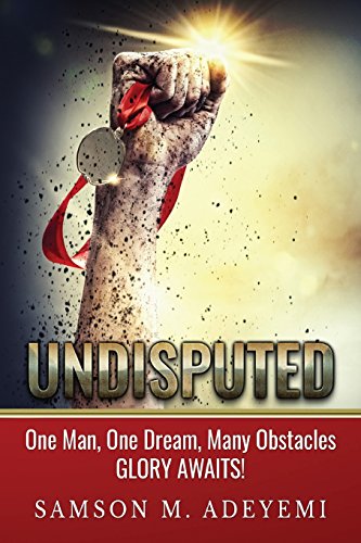 9780992891039: Undisputed: One man, one dream, many obstacles. Glory Awaits!