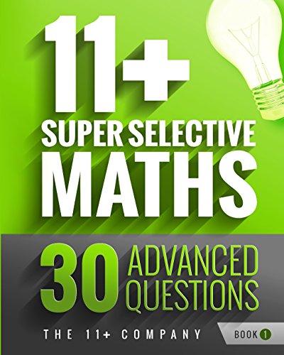 Imagen de archivo de 11+ Super Selective Maths: 30 Advanced Questions - Book 1: Volume 1 a la venta por WorldofBooks