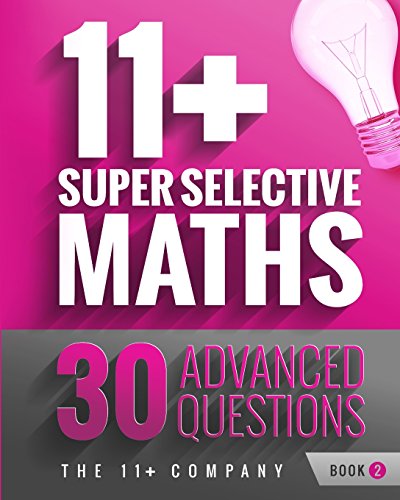 Imagen de archivo de 11+ Super Selective Maths: 30 Advanced Questions - Book 2: Volume 2 a la venta por WorldofBooks