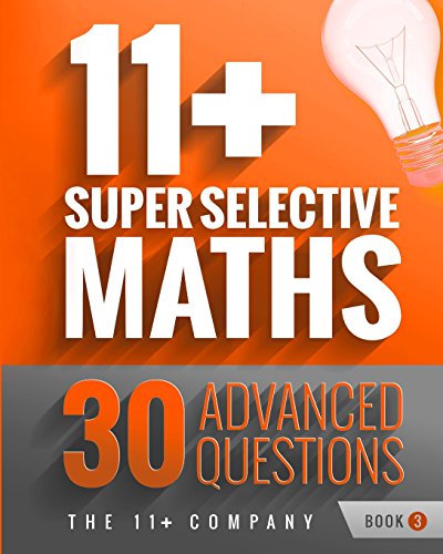 Imagen de archivo de 11+ Super Selective Maths: 30 Advanced Questions - Book 3: Volume 3 a la venta por WorldofBooks
