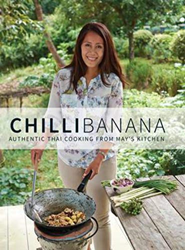 Stock image for Chilli Banana: Authentic Thai Cooking from May's Kitchen for sale by WorldofBooks