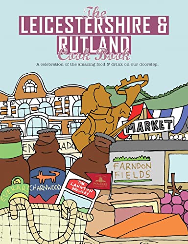 Beispielbild fr The Leicestershire & Rutland Cook Book: A Celebration of the Amazing Food and Drink on Our Doorstep (Get Stuck in): 10 zum Verkauf von WorldofBooks