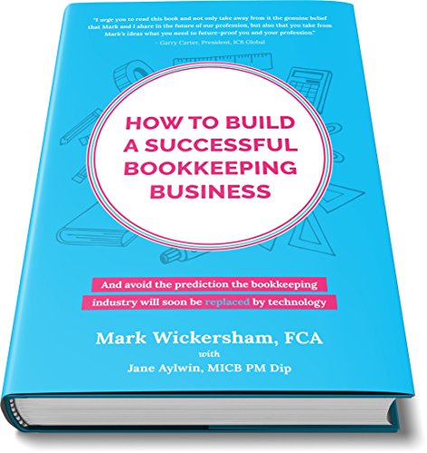 Stock image for How to build a successful bookkeeping business: The essential guide for bookkeepers in the new cloud economy: 1 for sale by Bookmans