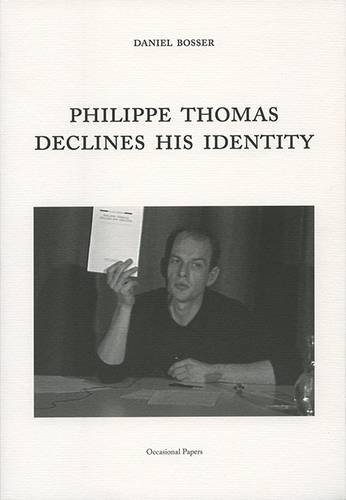 Imagen de archivo de Daniel Bosser, Philippe Thomas Declines His Identity a la venta por GreatBookPrices