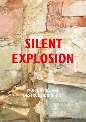 Stock image for Silent Explosion Ivor Davies and Destruction in Art for sale by PBShop.store US