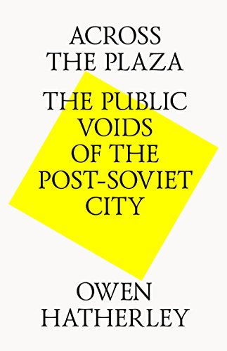 Stock image for Across the Plaza The Public Voids of the Post Soviet City for sale by PBShop.store US