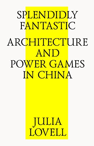 Beispielbild fr Splendidly Fantastic Architecture and Power Games in China zum Verkauf von PBShop.store US