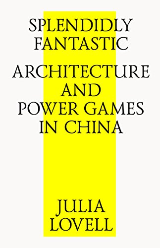 Stock image for Splendidly Fantastic Architecture and Power Games in China for sale by PBShop.store US