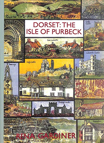 Stock image for Dorset: The Isle of Purbeck - Rena Gardiner for sale by Karen Jakobsen (Member of the PBFA)