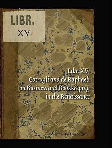 Beispielbild fr Libr. XV: Cotruglu and de Raphaeli on Businesss and Bookkeeping in the Renaissance zum Verkauf von COLLINS BOOKS