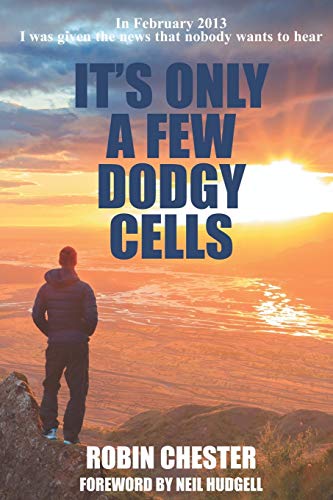 Imagen de archivo de It's It's Only A Few Dodgy Cells: In February 2013 I was given the news that nobody wants to hear a la venta por AwesomeBooks