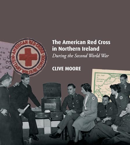 Imagen de archivo de The American Red Cross in Northern Ireland During the Second World War a la venta por Blackwell's