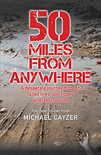 Imagen de archivo de 50 Miles from Anywhere: A Desperate Journey Through Failed Lives, Lost Hopes and Last Chances a la venta por Bookmans