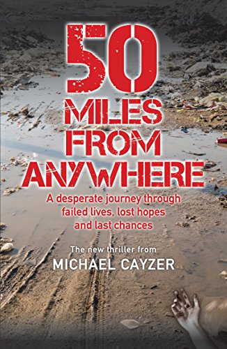 Stock image for 50 Miles from Anywhere: A Desperate Journey Through Failed Lives, Lost Hopes and Last Chances for sale by Bookmans