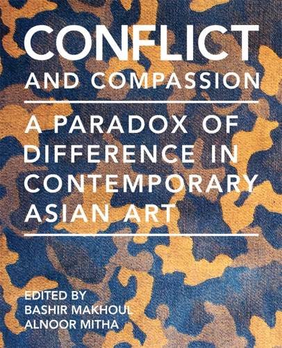 Beispielbild fr Conflict and Compassion: A Paradox of Difference in Contemporary Asian Art zum Verkauf von Monster Bookshop