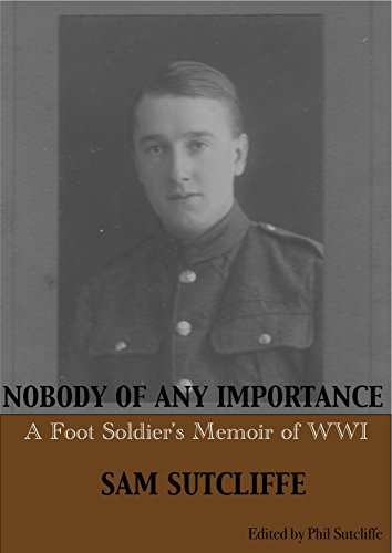 9780992956721: Nobody of Any Importance: A Foot Soldier's Memoir of World War I