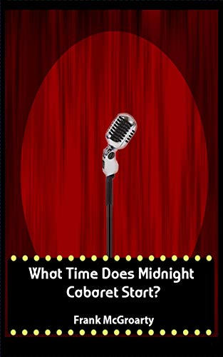 Stock image for What Time Does Midnight Cabaret Start ?: Butlins Ayr Trilogy Part One for sale by WorldofBooks