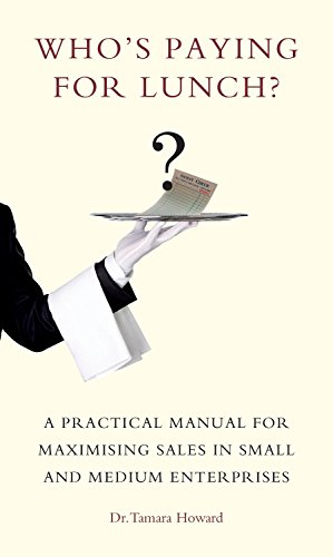 Beispielbild fr Who's Paying for Lunch?: A Practical Manual for Maximising Sales in Small and Medium Enterprises zum Verkauf von AwesomeBooks
