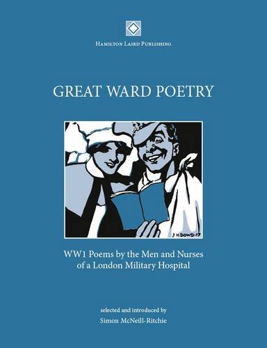 Stock image for Great Ward Poetry: WW1 Poems by the Men and Nurses of a London Military Hospital for sale by WorldofBooks