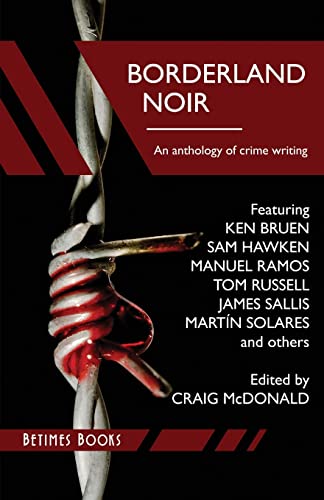 Beispielbild fr Borderland Noir: Stories & Essays of Love & Death across the Rio Grande zum Verkauf von HPB-Ruby