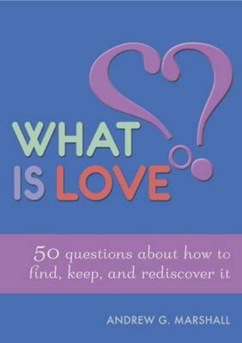 Stock image for What is Love?: 50 Questions About How to Find, Keep, and Rediscover it for sale by GreatBookPrices