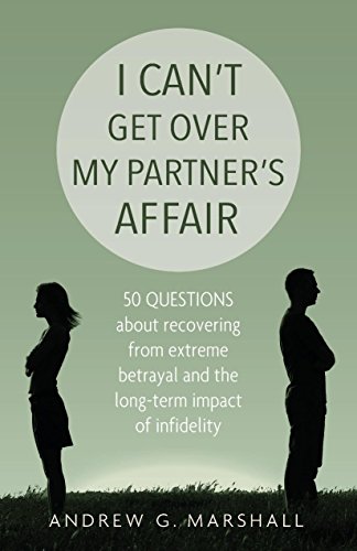 Beispielbild fr I Can't Get Over My Partner's Affair: 50 Questions About Recovering from Extreme Betrayal and the Long-Term Impact of Infidelity zum Verkauf von WorldofBooks