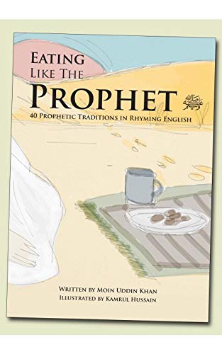 Stock image for Eating Like the Prophet: Learning Sunnah in Rhyming Couplets: 1 (Just Like the Prophet) for sale by WorldofBooks