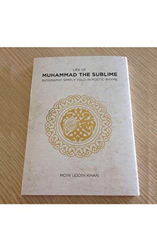 Stock image for Life of Muhammad the Sublime: Biography Simply Told in Poetic Rhyme for sale by WorldofBooks