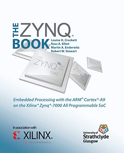 Imagen de archivo de The Zynq Book: Embedded Processing with the Arm Cortex-A9 on the Xilinx Zynq-7000 All Programmable Soc a la venta por HPB-Red