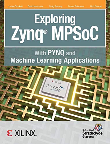 Beispielbild fr Exploring Zynq MPSoC: With PYNQ and Machine Learning Applications zum Verkauf von Textbooks_Source