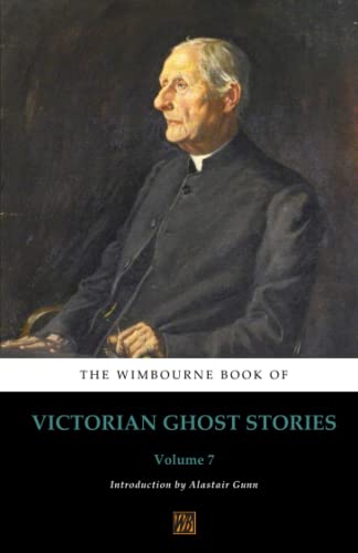 Stock image for The Wimbourne Book of Victorian Ghost Stories: Volume 7 for sale by HPB-Movies