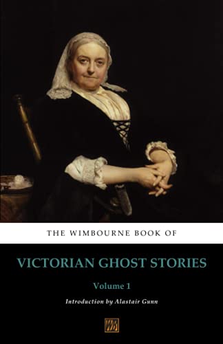 9780992982843: The Wimbourne Book of Victorian Ghost Stories: Volume 1