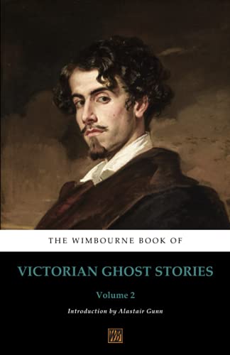 Beispielbild fr The Wimbourne Book of Victorian Ghost Stories: Volume 2 zum Verkauf von Revaluation Books