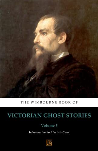 Imagen de archivo de The Wimbourne Book of Victorian Ghost Stories: Volume 5 a la venta por Books Unplugged