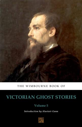 Stock image for The Wimbourne Book of Victorian Ghost Stories: Volume 5 for sale by Revaluation Books