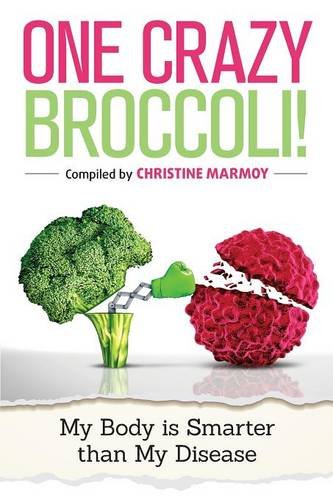 Beispielbild fr One Crazy Broccoli - My Body is Smarter than My Disease zum Verkauf von WorldofBooks
