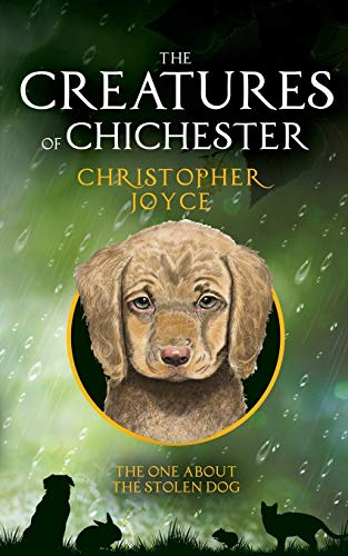 Beispielbild fr The Creatures of Chichester: The one about the stolen dog: Volume 1 zum Verkauf von WorldofBooks