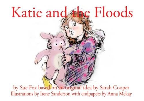 Imagen de archivo de Katie and the Floods: A Young Girl Experiences the Carlisle Floods of December 2015 Brought by Storm Desmond a la venta por AwesomeBooks