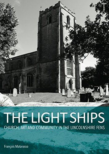 Beispielbild fr The Light Ships: Church, Art and Community in the Lincolnshire Fens zum Verkauf von WorldofBooks