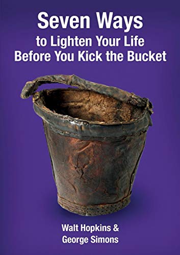 Imagen de archivo de Seven Ways Lighten Life Before Kick : The Bucket a la venta por Better World Books Ltd