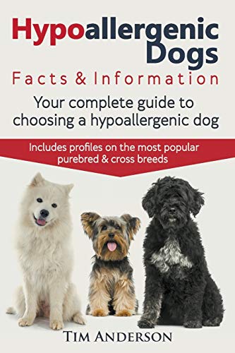 Imagen de archivo de Hypoallergenic Dogs. Facts & Information. Your complete guide to choosing a hypoallergenic dog. Includes profiles on the most popular purebred and cro a la venta por ThriftBooks-Dallas