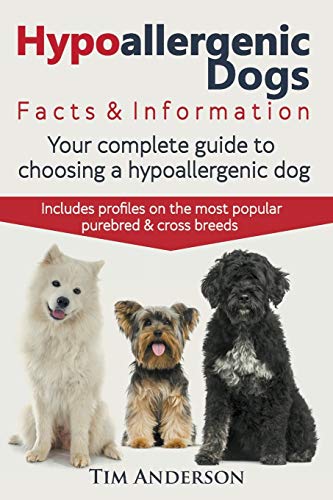 Stock image for Hypoallergenic Dogs. Facts Information. Your complete guide to choosing a hypoallergenic dog. Includes profiles on the most popular purebred and cross breeds for sale by Books of the Smoky Mountains