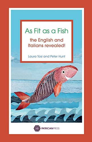 9780993010644: As Fit as a Fish: The English and Italians Revealed