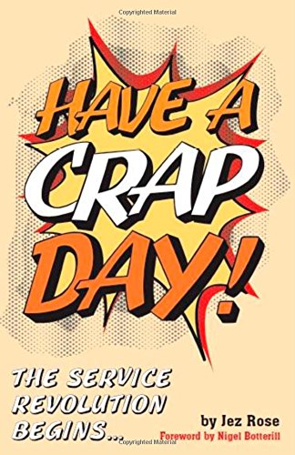 Imagen de archivo de Have a Crap Day: The Service Revolution Begins a la venta por ThriftBooks-Dallas