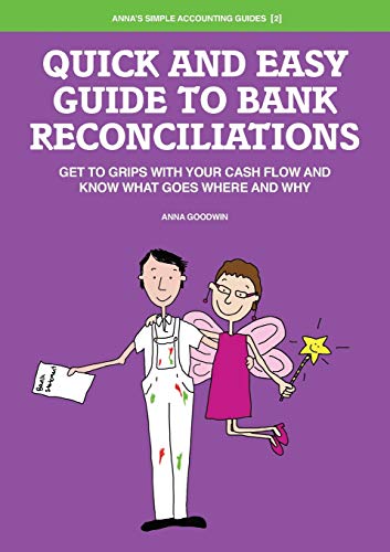 Stock image for Quick and Easy Guide to Bank Reconciliations - Get to grips with your cash flow and know what goes where and why for sale by GF Books, Inc.