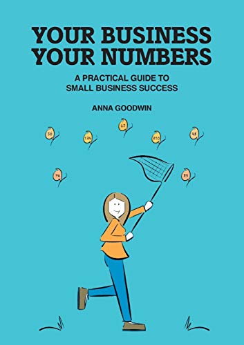 9780993016646: Your Business Your Numbers: A Practical Guide to Small Business Success