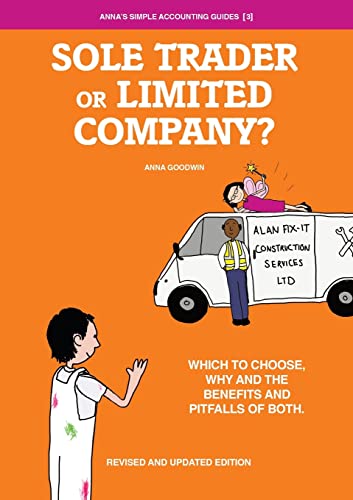 Stock image for Sole Trader or Limited Company?: Which to choose, why and the benefits and pitfalls of both (Anna's Simple Accountancy Guides) for sale by GF Books, Inc.